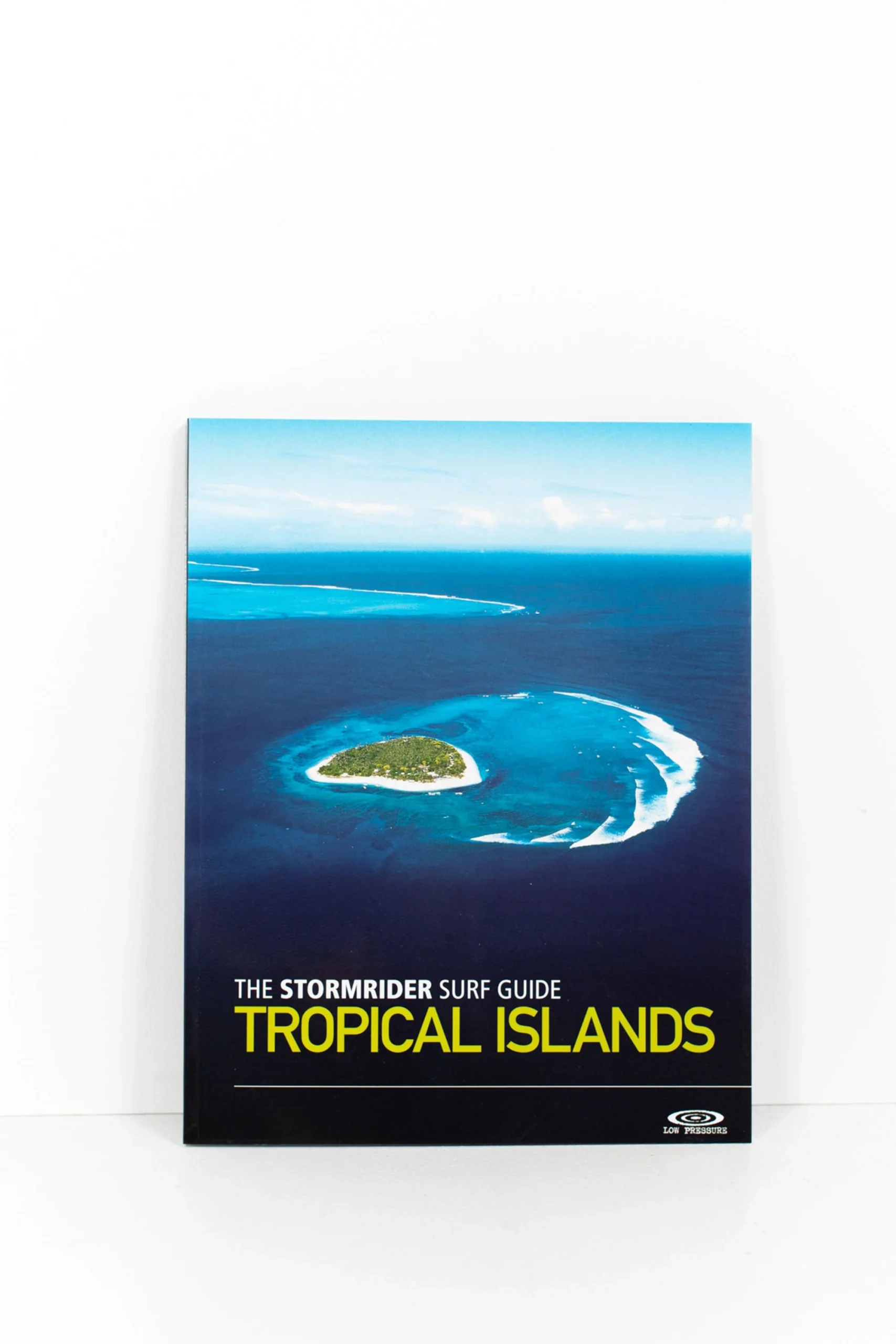 LOW PRESSURE - THE STORMRIDER SURF GUIDE TROPICAL ISLANDS