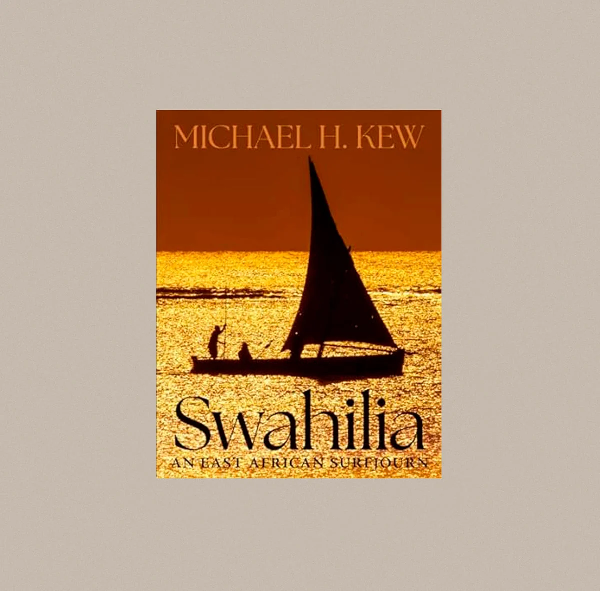 Swahilia: An East African Surfjourn - Michael Kew